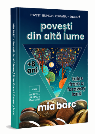 Povesti bilingve romana engleza Povesti din alta lume - Tales form a faraway land, pentru copii + 8 ani, educatie financiara si antreprenoriala