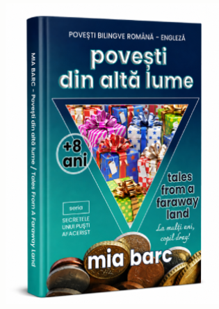 Povesti bilingve romana engleza Povesti din alta lume - Tales form a faraway land, pentru copii + 8 ani, educatie financiara si antreprenoriala, supracopera cadou cititor